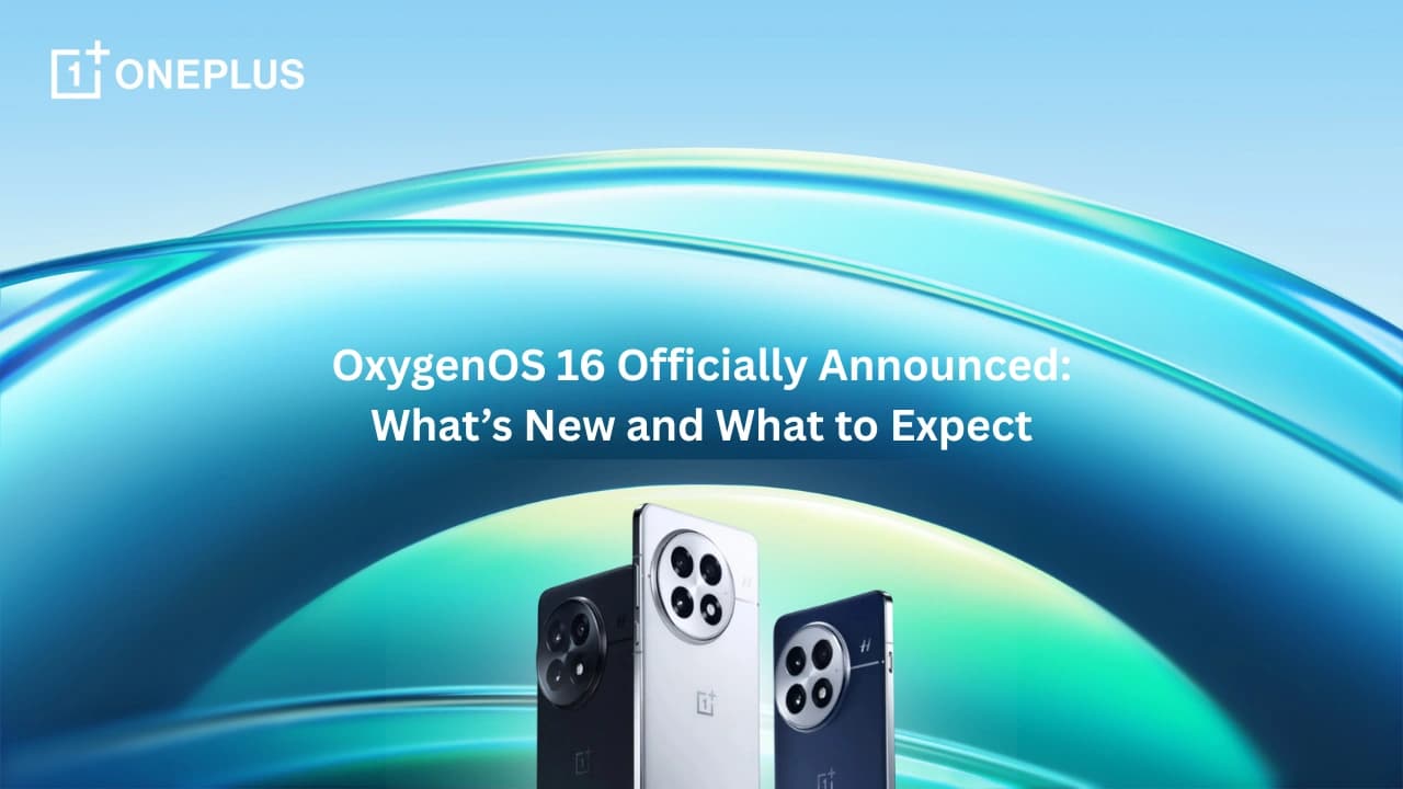 OxygenOS 16 Officially Announced: What’s New and What to Expect