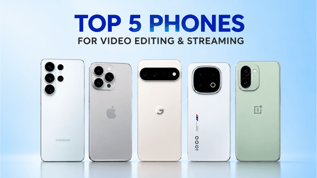 Best Phones for Video Editing and Streaming in 2026